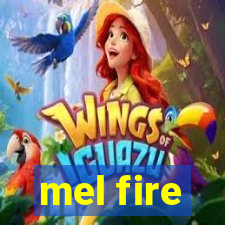 mel fire